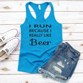 I Run Because I Really Like Beer Tank Top